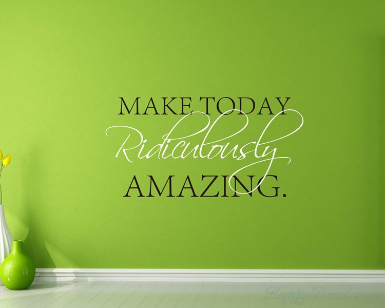 Make Today Ridiculously Amazing Quotes Wall Decal Motivational Vinyl Art Stickers